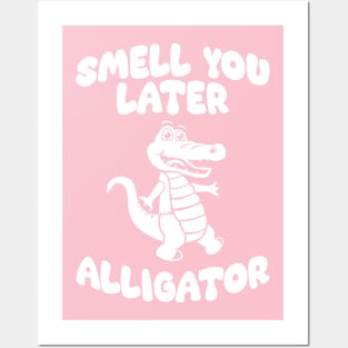 Smell You Later Alligator Posters and Art